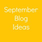 September Blog Post Ideas for Your Business Blog